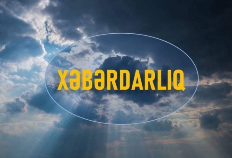 Hava şəraiti ilə bağlı XƏBƏRDARLIQ